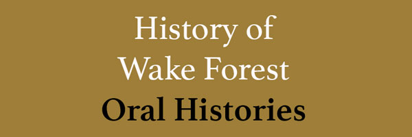 History of Wake Forest University Oral Histories